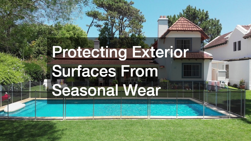 Protecting Exterior Surfaces From Seasonal Wear