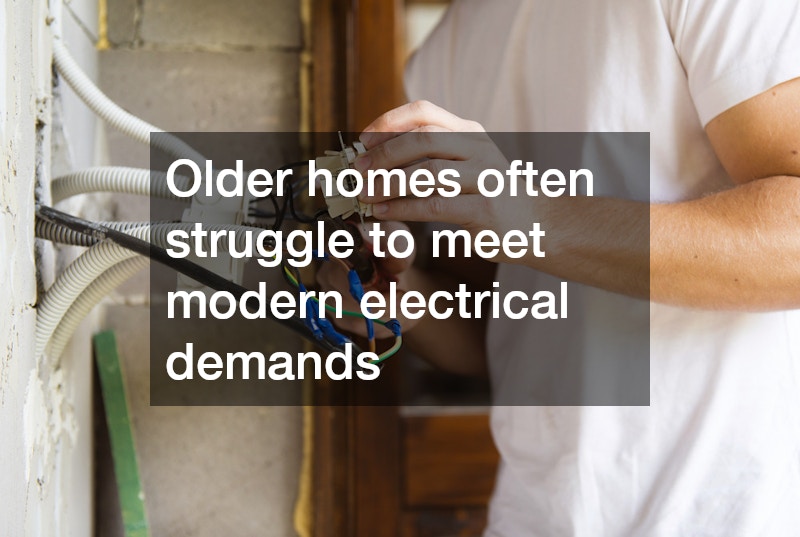 Older homes often struggle to meet modern electrical demands