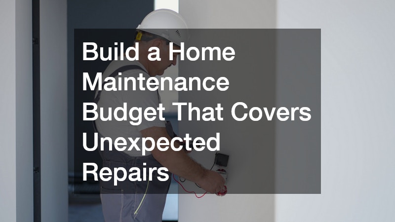 Build a Home Maintenance Budget That Covers Unexpected Repairs