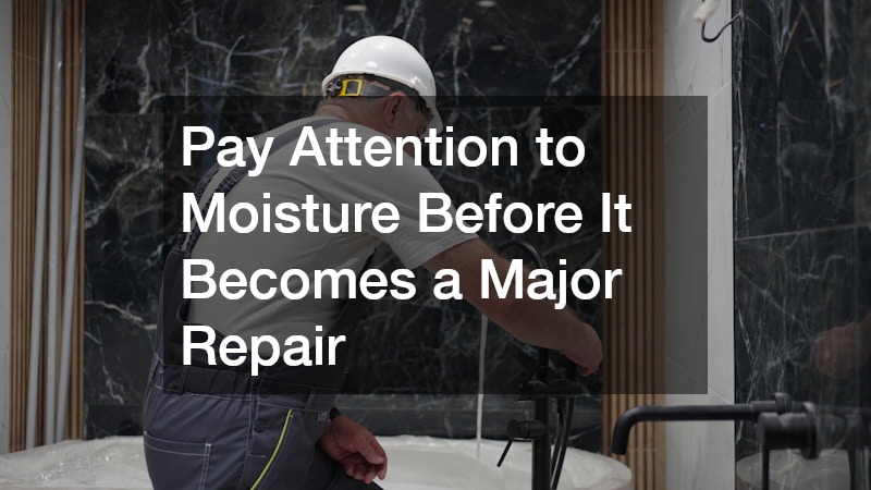 Pay Attention to Moisture Before It Becomes a Major Repair