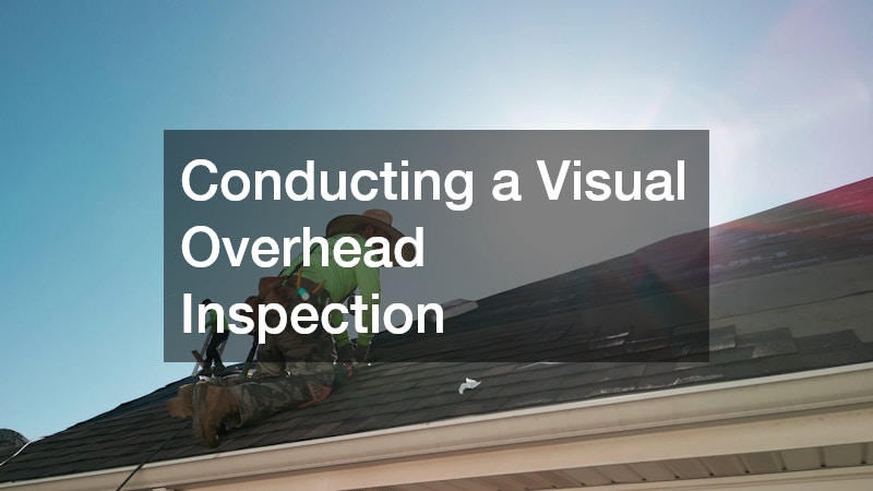 Conducting a Visual Overhead Inspection