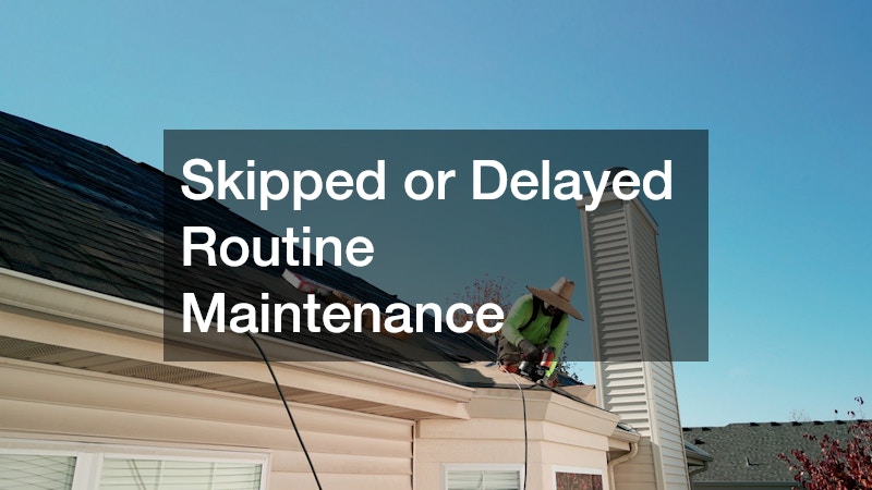 Skipped or Delayed Routine Maintenance