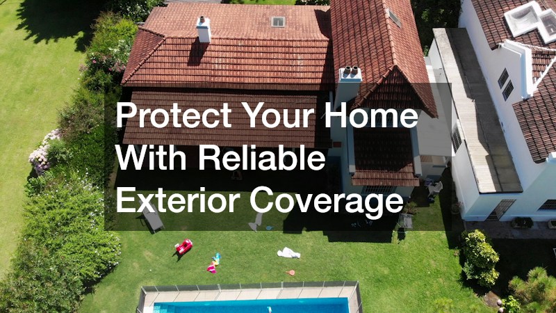 Protect Your Home With Reliable Exterior Coverage