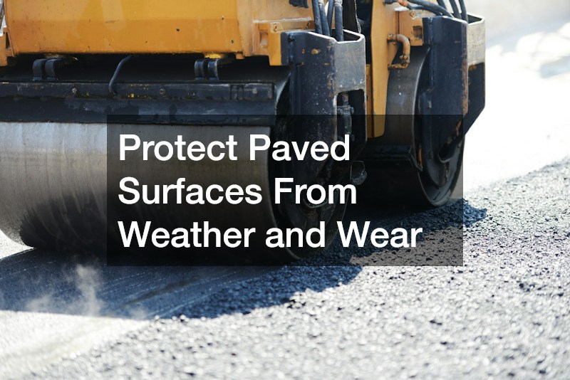 Protect Paved Surfaces From Weather and Wear