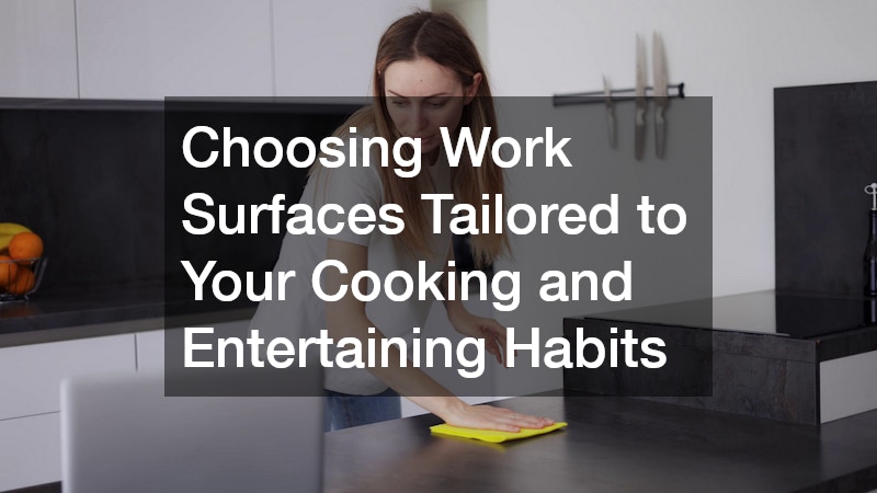 Choosing Work Surfaces Tailored to Your Cooking and Entertaining Habits