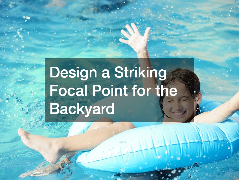 Design a Striking Focal Point for the Backyard