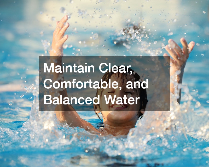 Maintain Clear, Comfortable, and Balanced Water