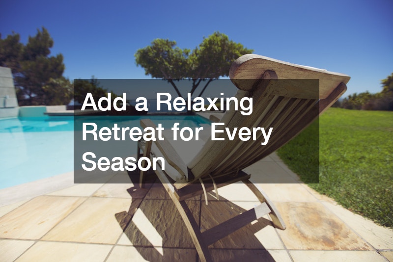 Add a Relaxing Retreat for Every Season