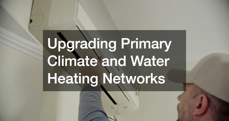 Upgrading Primary Climate and Water Heating Networks