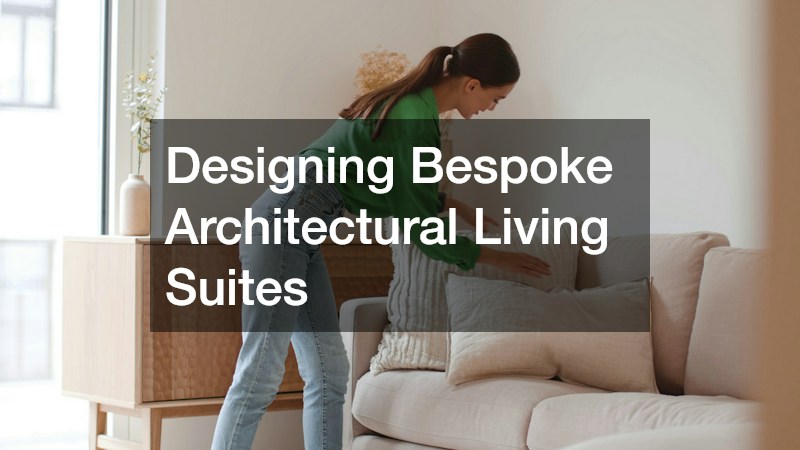 Designing Bespoke Architectural Living Suites
