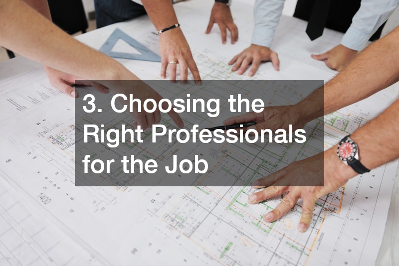 3. Choosing the Right Professionals for the Job