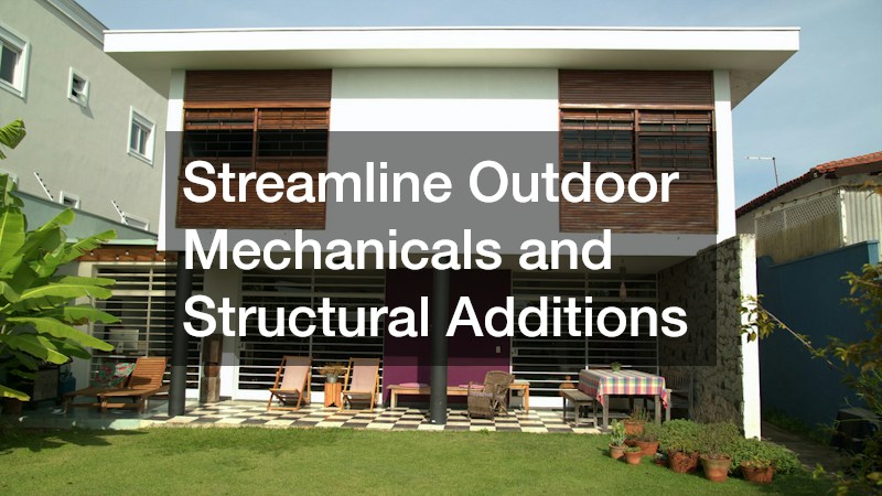 Streamline Outdoor Mechanicals and Structural Additions