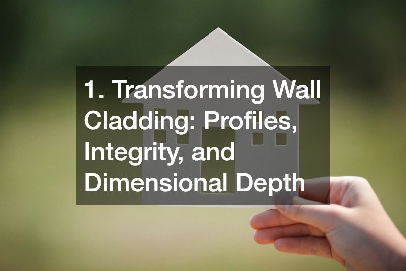 1. Transforming Wall Cladding: Profiles, Integrity, and Dimensional Depth