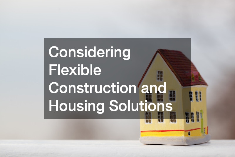 Considering Flexible Construction and Housing Solutions