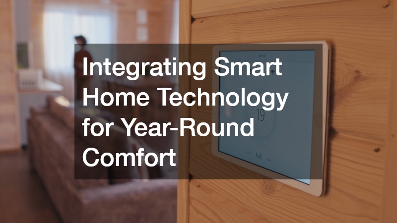 Integrating Smart Home Technology for Year-Round Comfort