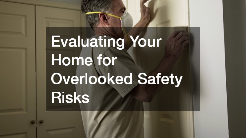 Evaluating Your Home for Overlooked Safety Risks