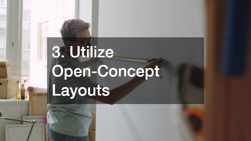 3. Utilize Open-Concept Layouts