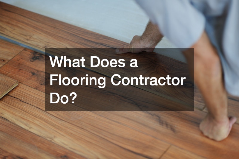 What Does a Flooring Contractor Do?