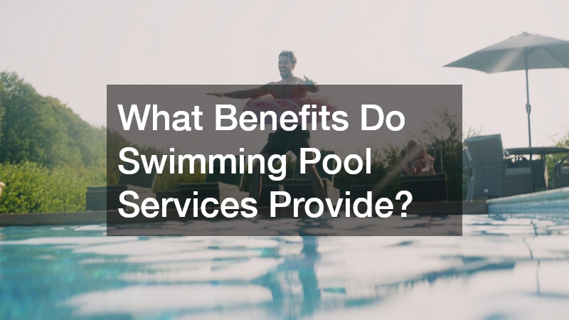 What Benefits Do Swimming Pool Services Provide?