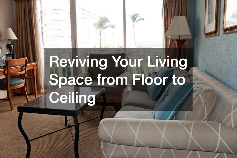 Reviving Your Living Space from Floor to Ceiling