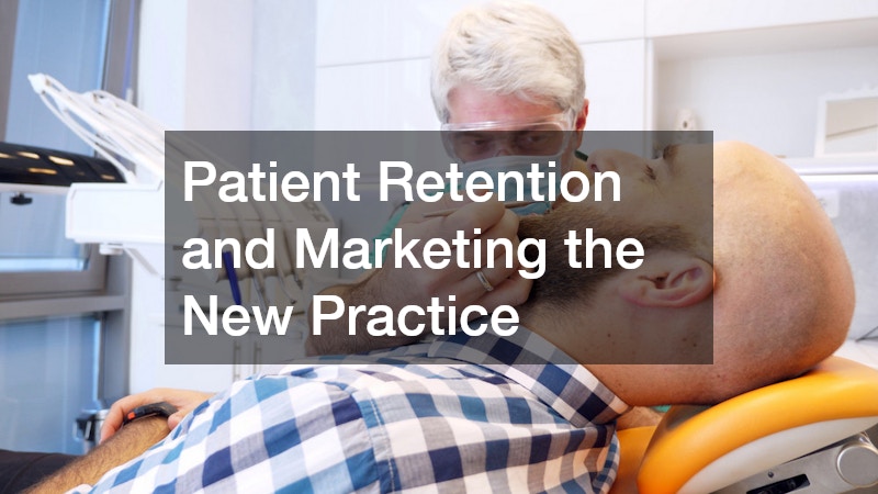 Patient Retention and Marketing the New Practice