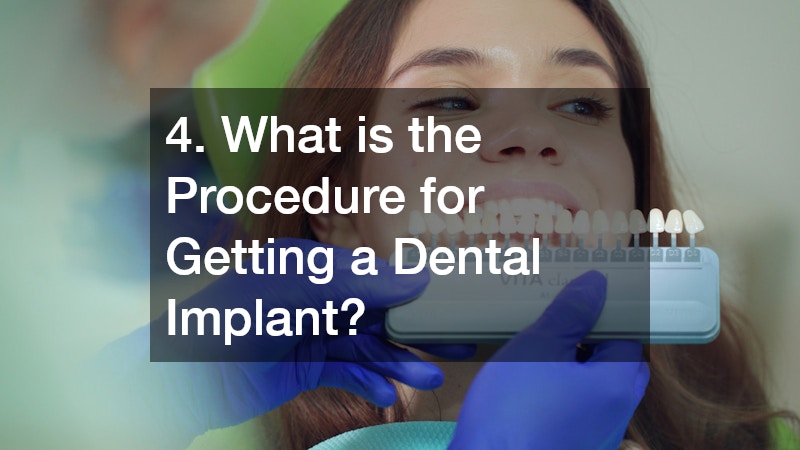 4. What is the Procedure for Getting a Dental Implant?