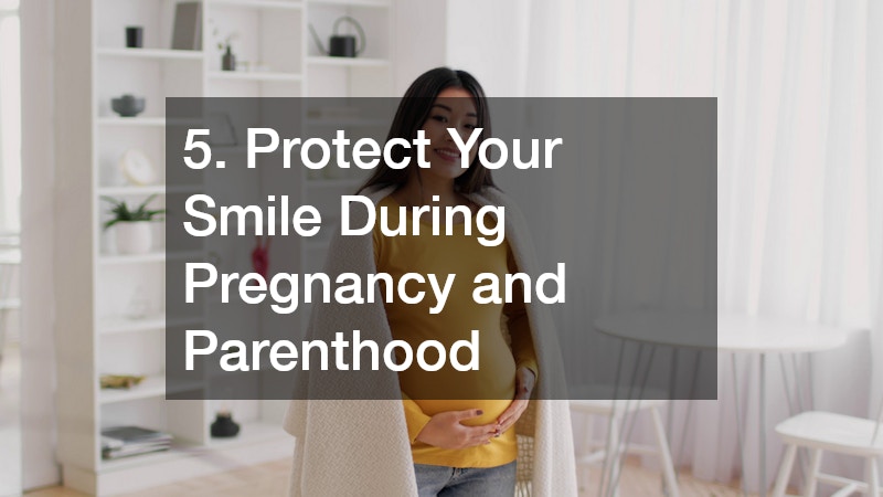 5. Protect Your Smile During Pregnancy and Parenthood