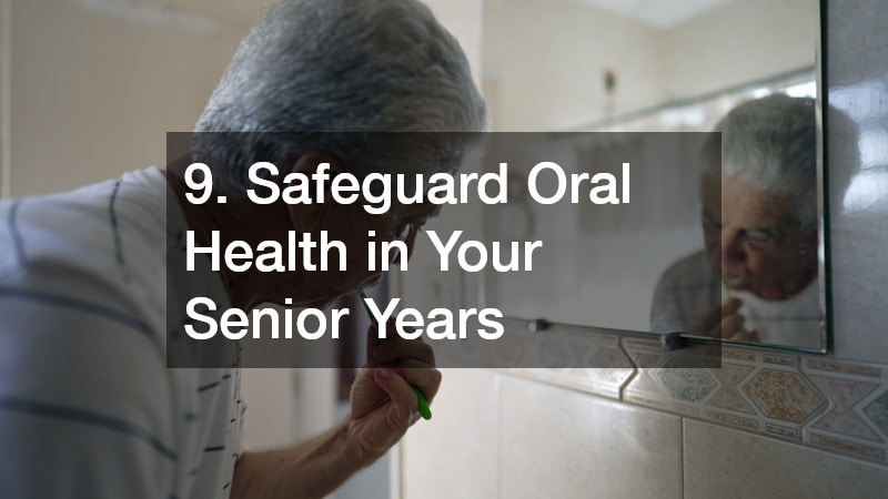 9. Safeguard Oral Health in Your Senior Years
