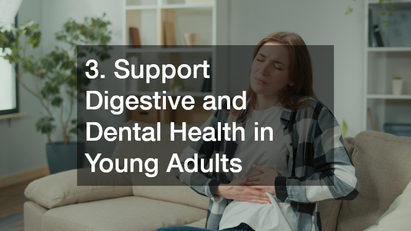 3. Support Digestive and Dental Health in Young Adults