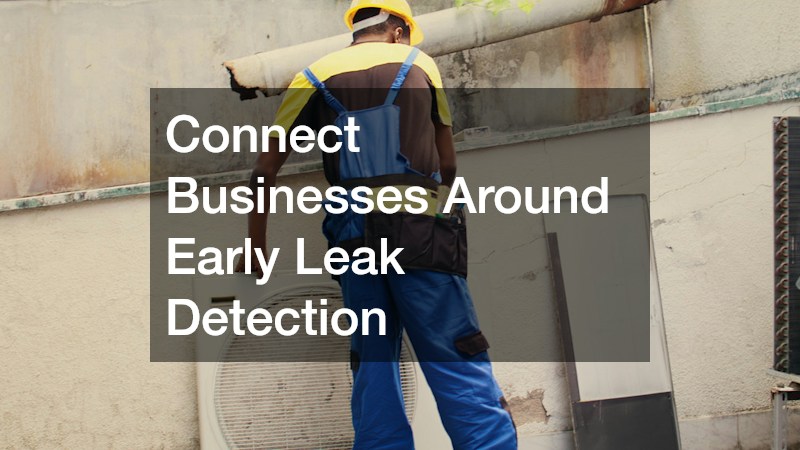 Connect Businesses Around Early Leak Detection