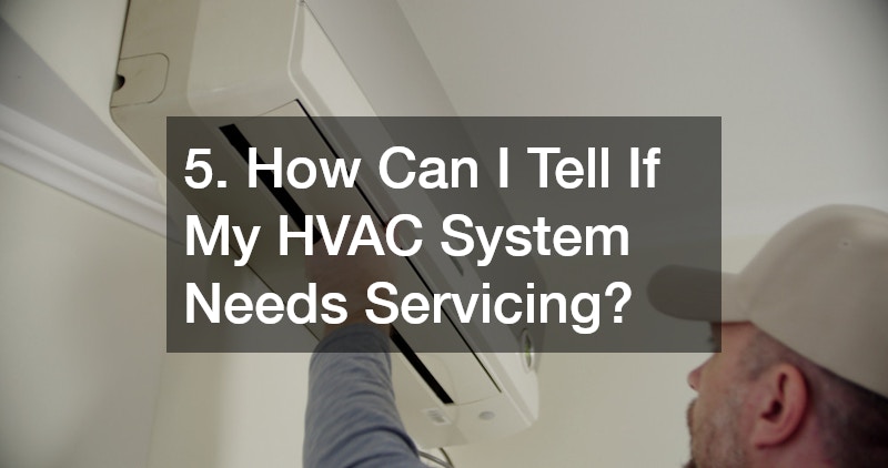 5. How Can I Tell If My HVAC System Needs Servicing?
