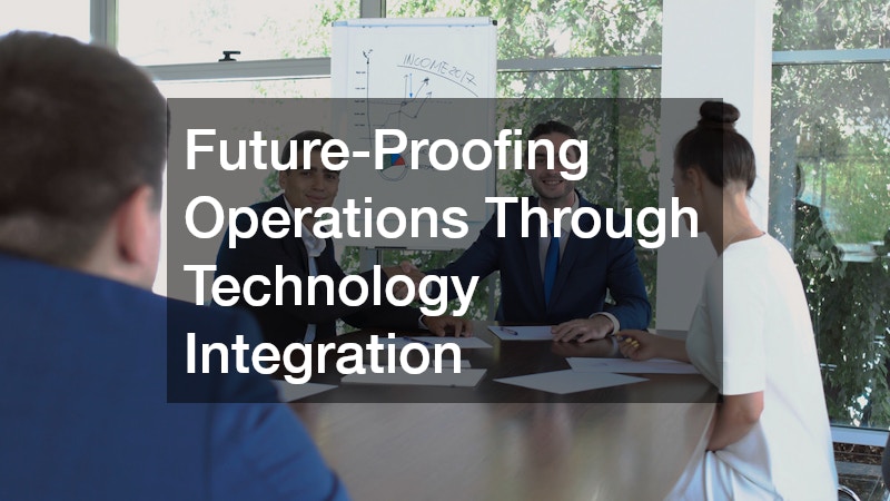 Future-Proofing Operations Through Technology Integration