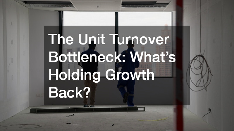 The Unit Turnover Bottleneck: What’s Holding Growth Back?
