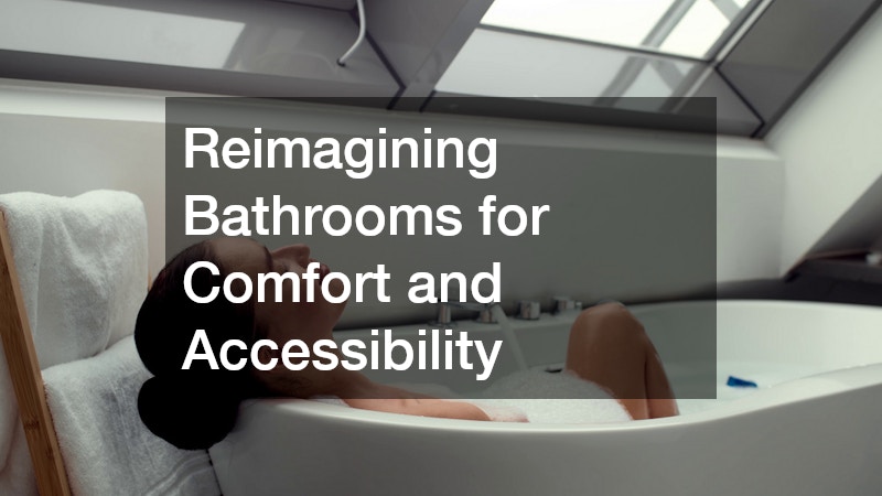 Reimagining Bathrooms for Comfort and Accessibility
