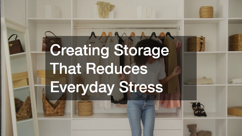 Creating Storage That Reduces Everyday Stress