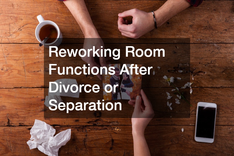 Reworking Room Functions After Divorce or Separation