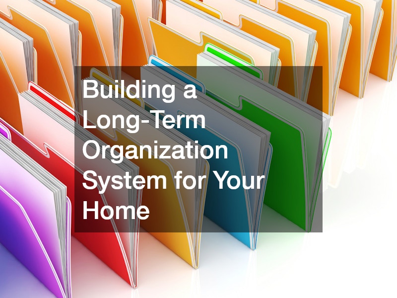 Building a Long-Term Organization System for Your Home