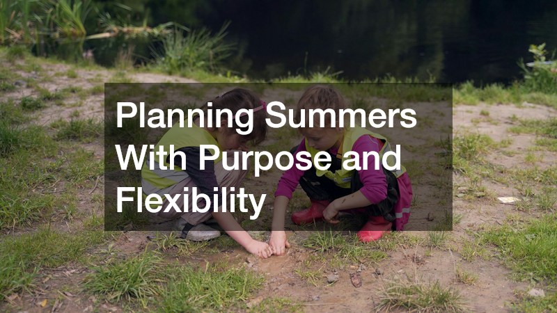 Planning Summers With Purpose and Flexibility