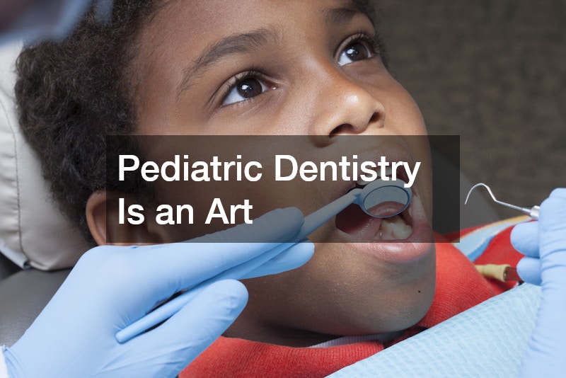 Pediatric Dentistry Is an Art