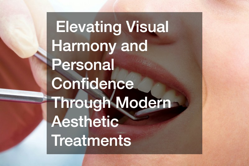  Elevating Visual Harmony and Personal Confidence Through Modern Aesthetic Treatments