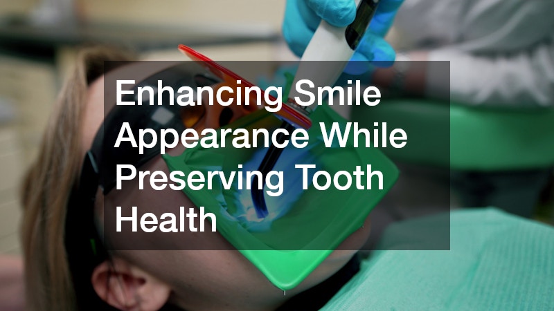 Enhancing Smile Appearance While Preserving Tooth Health