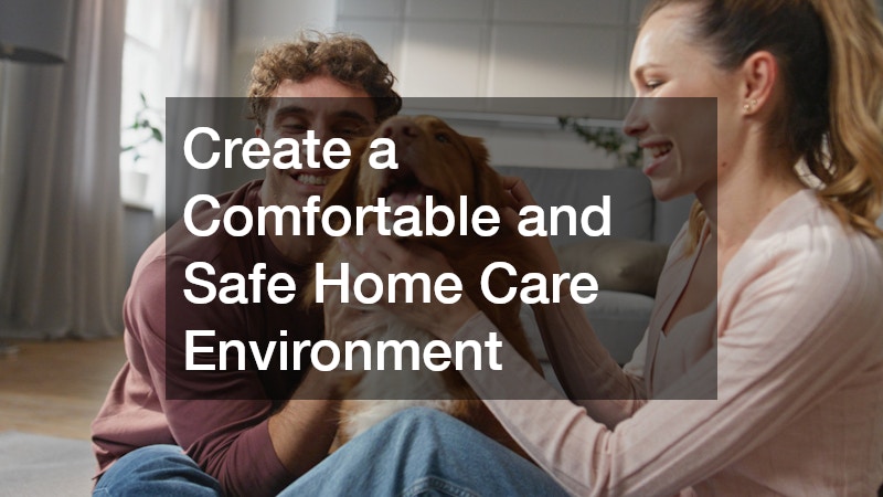 Create a Comfortable and Safe Home Care Environment