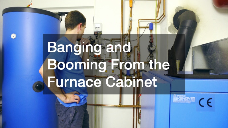Banging and Booming From the Furnace Cabinet