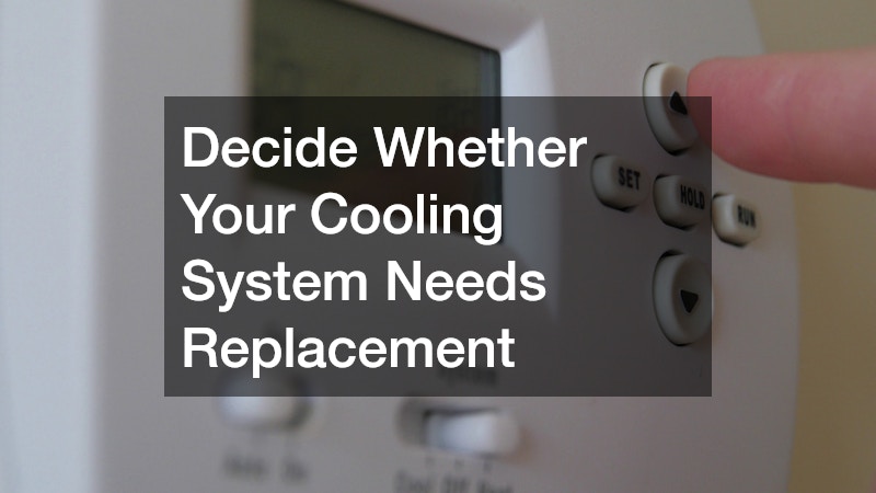 Decide Whether Your Cooling System Needs Replacement
