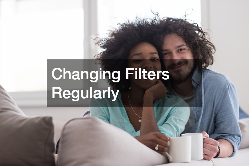 Changing Filters Regularly