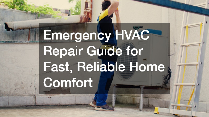 Emergency HVAC Repair Guide for Fast, Reliable Home Comfort