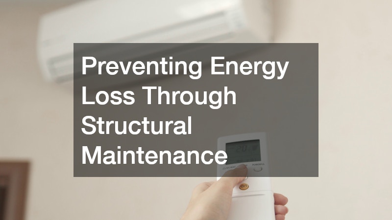 Preventing Energy Loss Through Structural Maintenance