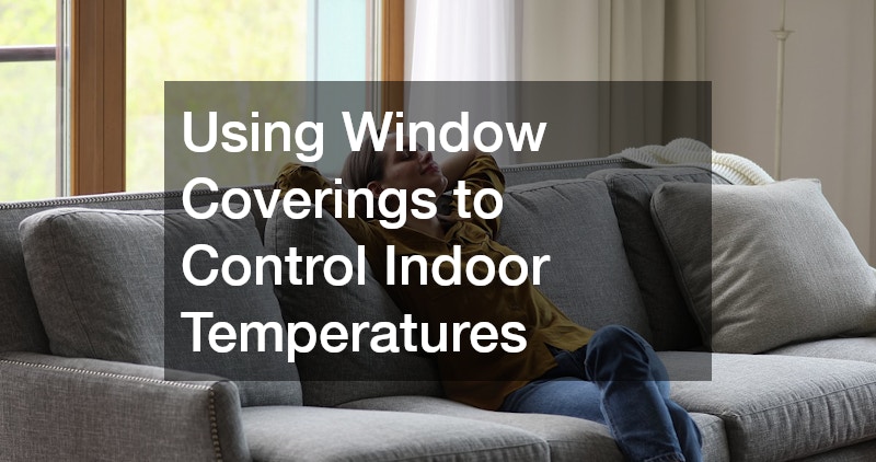 Using Window Coverings to Control Indoor Temperatures