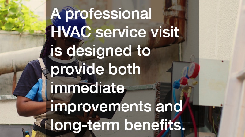A professional HVAC service visit is designed to provide both immediate improvements and long-term benefits.