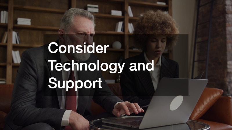 Consider Technology and Support